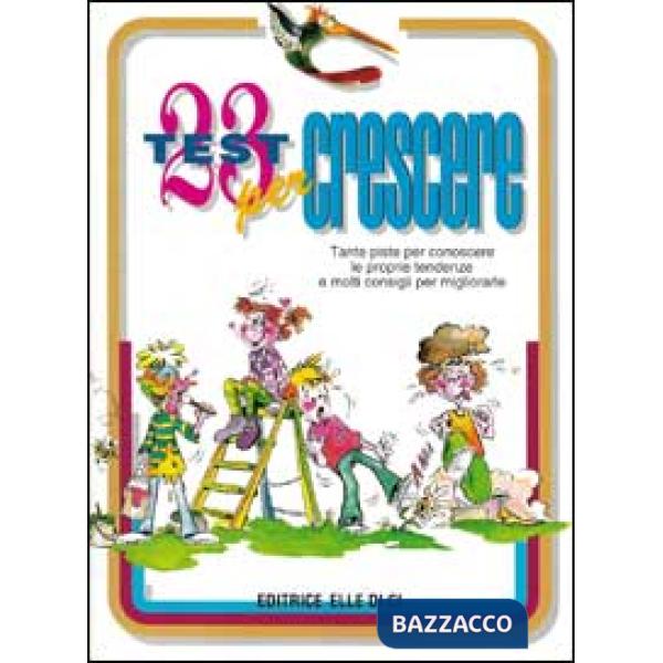 23 test per crescere. Tante piste per conoscere le proprie tendenze e molti consigli per migliorare