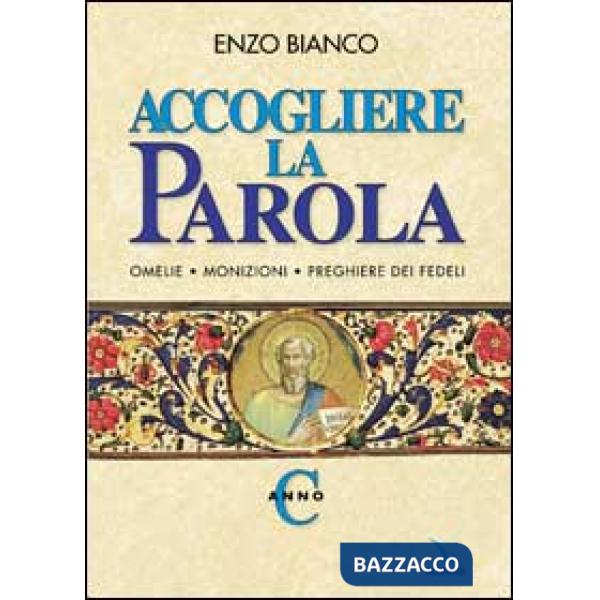 Accogliere la parola. Omelie, monizioni, preghiere dei fedeli. Anno C