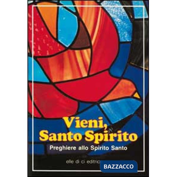 Vieni, Santo Spirito. Preghiere allo Spirito Santo