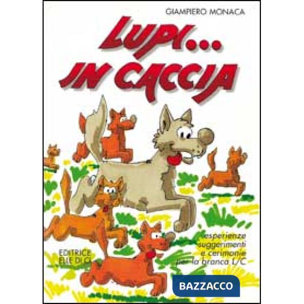 Lupi... in caccia. Esperienze, suggerimenti e cerimonie per la branca L/C