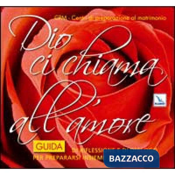 Dio ci chiama all'amore. Guida di riflessione e di dialogo per prepararsi insieme al matrimonio