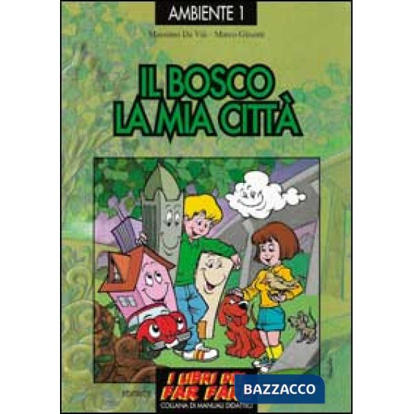 Bosco, la mia città. Esplorare e giocare l'ecologia (Il)