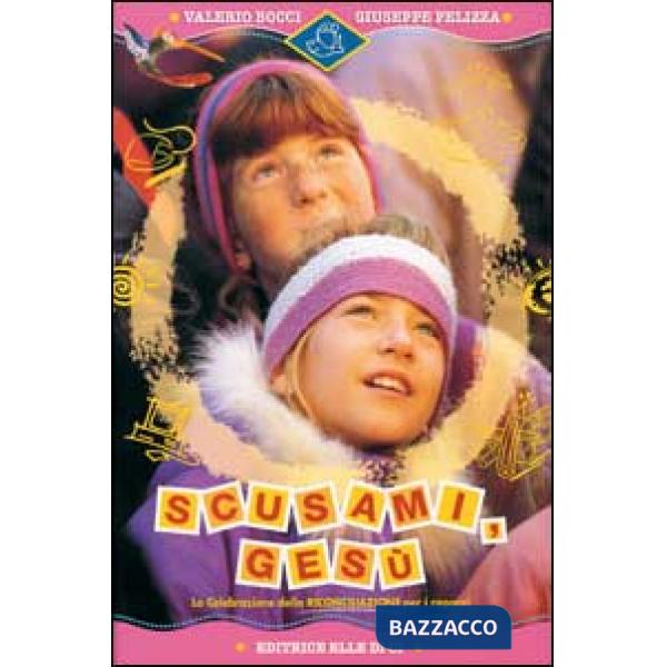 Scusami, Gesù. La celebrazione della riconciliazione per i ragazzi