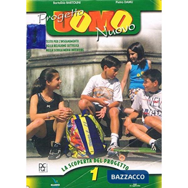 PROGETTO UOMO NUOVO. TESTO DI IRC PER LA SCUOLA MEDIA. VOL. 1: SCOPERT