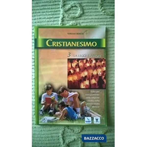 CRISTIANESIMO. PER LA SCUOLA MEDIA. VOL. 3: LA LEGGE E' AMORE