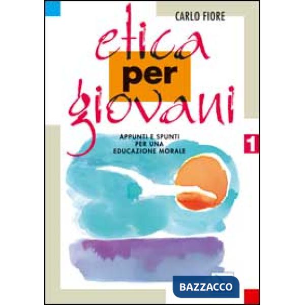 Etica per giovani. Appunti e spunti per una educazione morale
