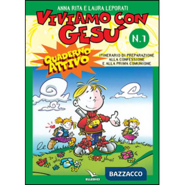 Viviamo con Gesù. Itinerario di preparazione alla confessione e alla prima comunione. Quaderno attivo per il catechismo «Io sono