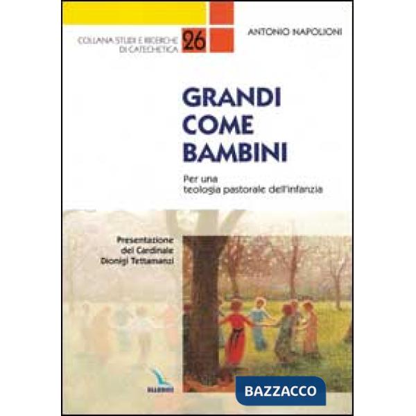 Grandi come bambini. Per una teologia pastorale dell'infanzia