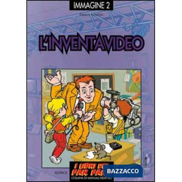 Inventavideo. Giochi ed esperimenti con il videoregistratore e la telecamera (L')