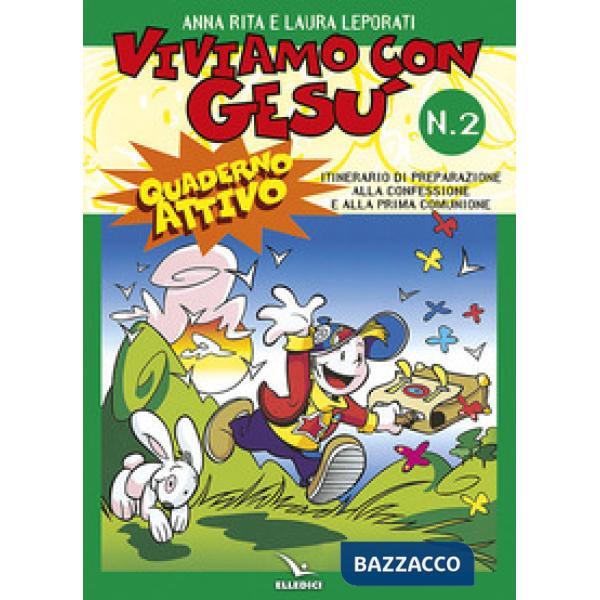 Viviamo con Gesù. Itinerario di preparazione alla confessione e alla prima comunione. Quaderno attivo per il catechismo «Io sono