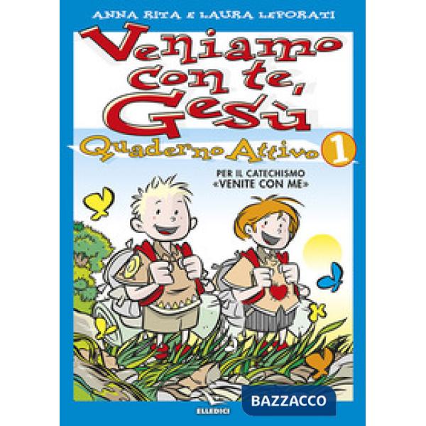 Veniamo con te, Gesù. Quaderno attivo per il catechismo «Venite con me». Vol. 1