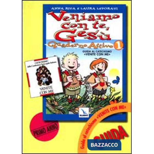 Veniamo con te, Gesù. Guida al catechismo «Venite con me». Vol. 1
