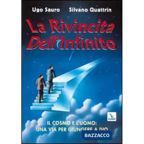Rivincita dell'infinito. Il cosmo e l'uomo: una via per giungere a Dio (La)