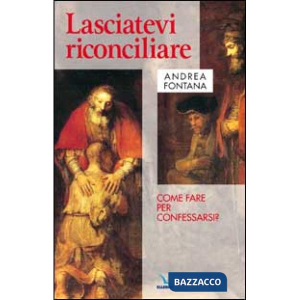 Lasciatevi riconciliare. Come fare per confessarsi?
