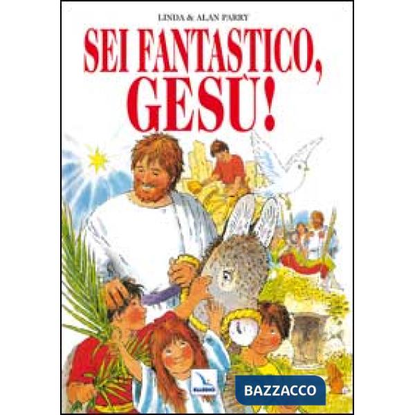 Sei fantastico, Gesù!