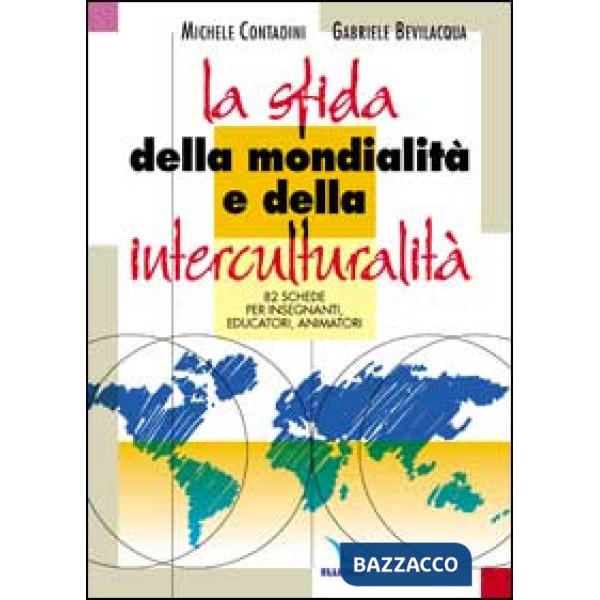 Sfida della mondialità e della interculturalità. 82 schede per insegnanti, educatori, animatori (La)