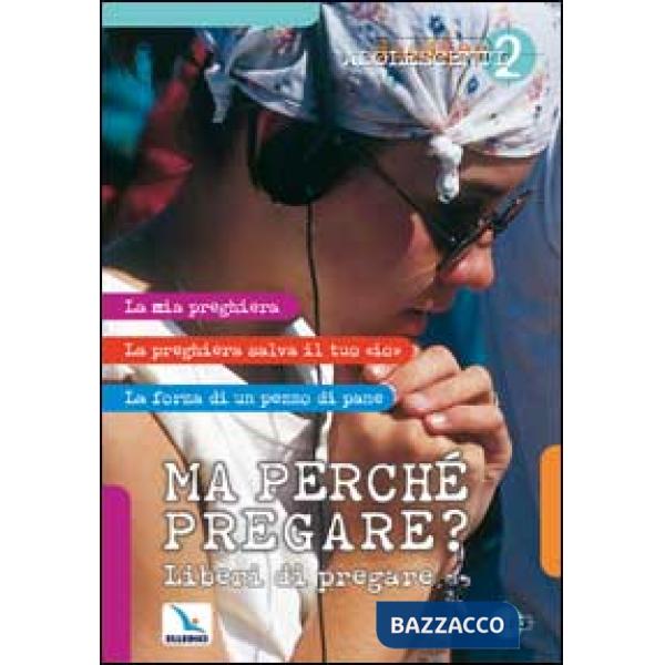 Ma perché pregare? Liberi di pregare