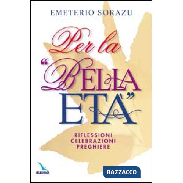 Per la «Bella età». Riflessioni, celebrazioni, preghiere