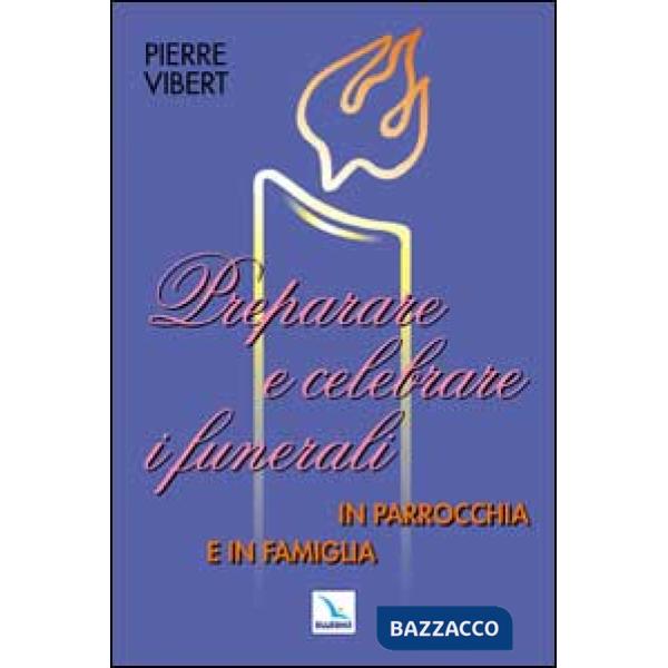 Preparare e celebrare i funerali in parrocchia e in famiglia