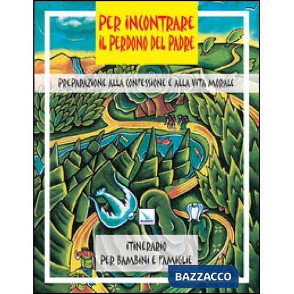 Per incontrare il perdono del Padre. Preparazione alla confessione e alla vita morale