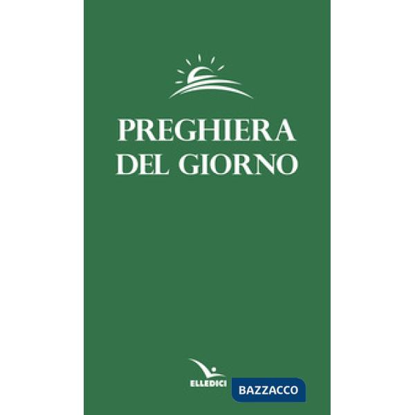 Preghiera del giorno. Invitatorio, Lodi mattutine, Ora Media e Vespri delle quattro settimane del Salterio...