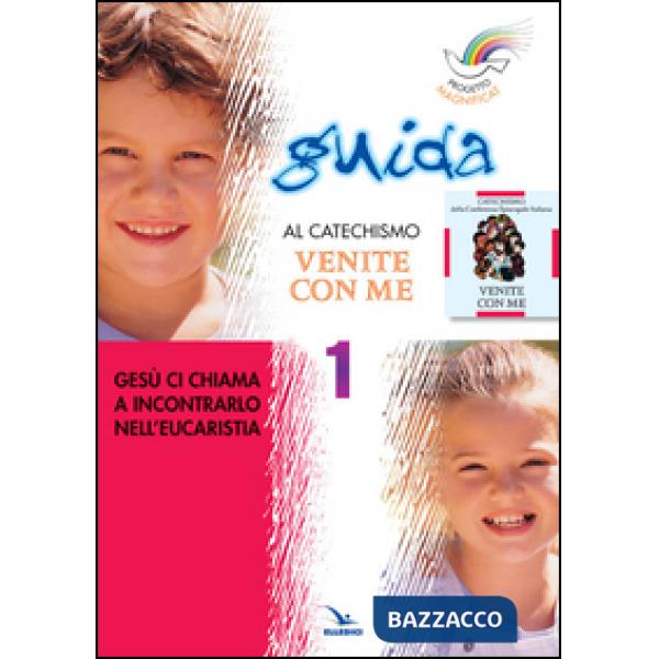 Progetto Magnificat. Guida al Catechismo «Venite con me». Vol. 1: Gesù ci chiama a incontrarlo nell'Eucarestia