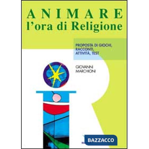 ANIMARE L'ORA DI RELIGIONE. PROPOSTA DI GIOCHI, RA