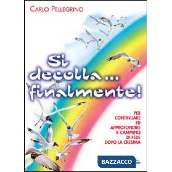 Si decolla... finalmente! Per continuare ed approfondire il cammino di fede dopo la Cresima