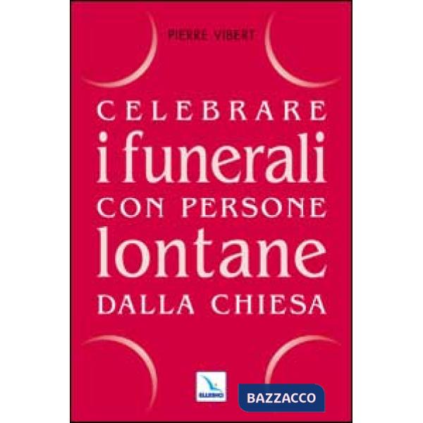 Celebrare i funerali con persone lontane dalla Chiesa