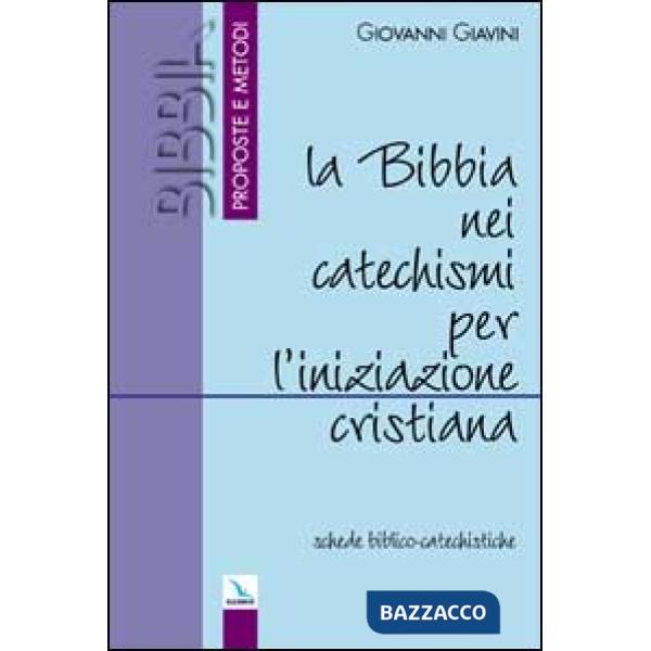 Bibbia nei catechismi per l'iniziazione cristiana. Schede biblico-catechistiche (La)