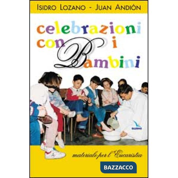 Celebrazioni con i bambini. Materiali per l'Eucaristia