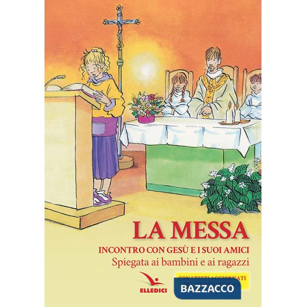 Messa. Incontro con Gesù e i suoi amici. Spiegata ai bambini e ai ragazzi (La)