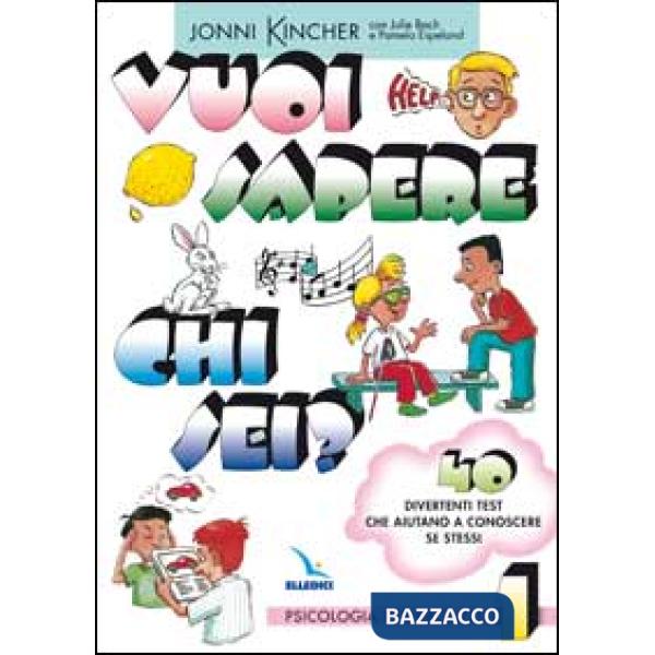 Vuoi sapere chi sei? Psicologia per ragazzi. Vol. 1: 40 divertenti test che aiutano a conoscere se stessi