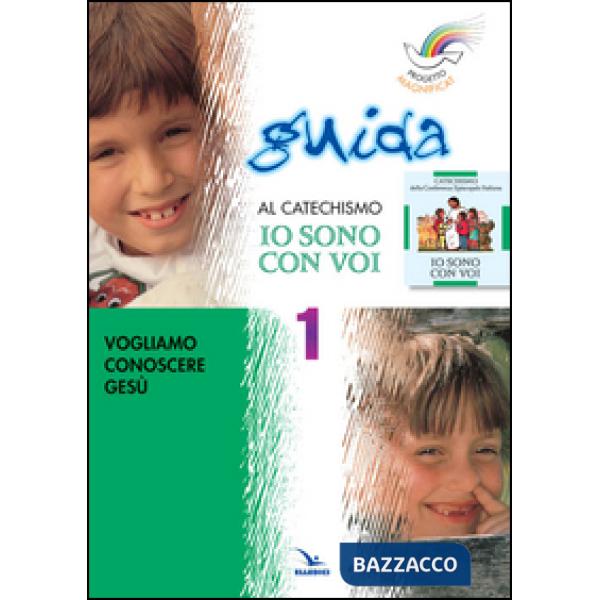 Progetto Magnificat. Guida al catechismo «Io sono con voi». Vol. 1: Vogliamo conoscere Gesù