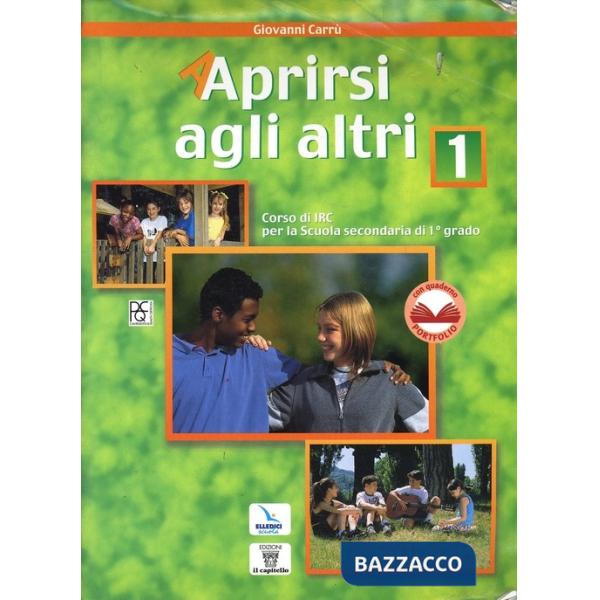 APRIRSI AGLI ALTRI. CORSO DI IRC PER LA SCUOLA MEDIA. VOL. 1