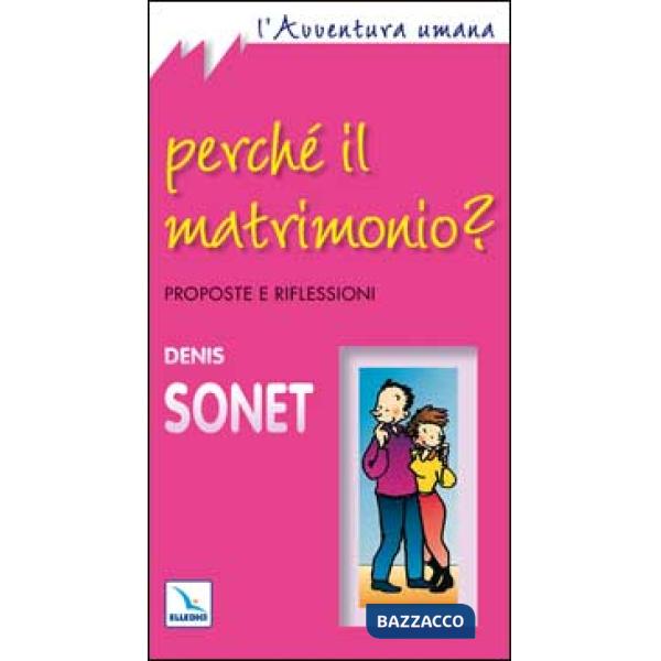 Perché il matrimonio? Proposte e riflessioni