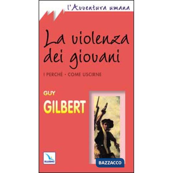 Violenza dei giovani. I perché. Come uscirne (La)