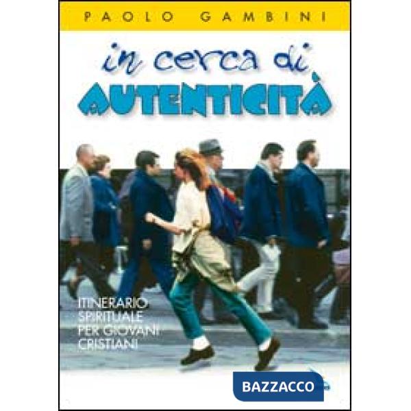 In cerca di autenticità. Itinerario spirituale per giovani cristiani