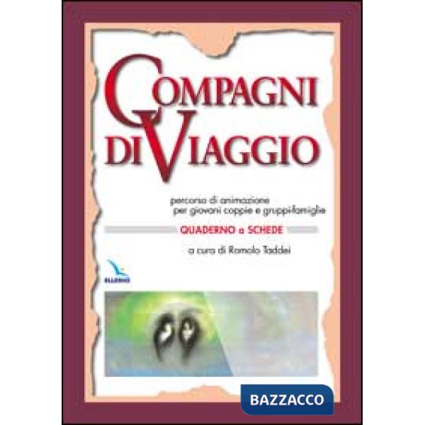 Compagni di viaggio. Percorso di animazione per giovani coppie e gruppi-famiglia. Quaderno a schede