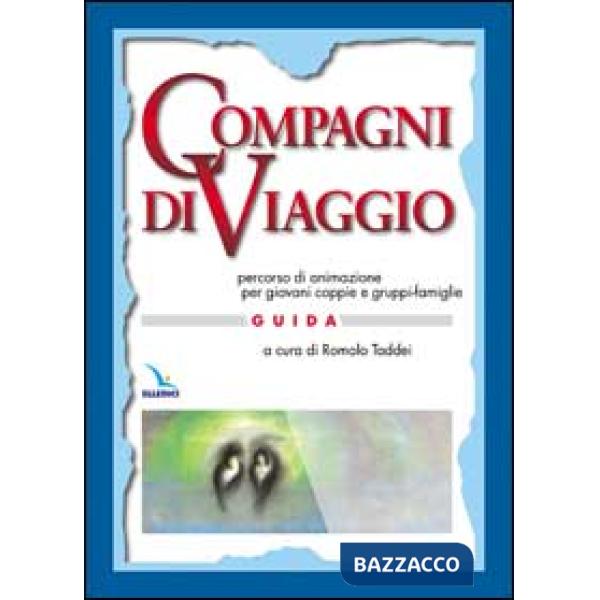 Compagni di viaggio. Percorso di animazione per giovani coppie e gruppi-famiglia. Guida
