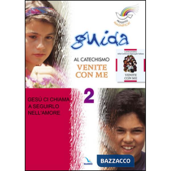 Progetto Magnificat. Guida al catechismo «Venite con me». Vol. 2: Gesù ci chiama a seguirlo nell'amore