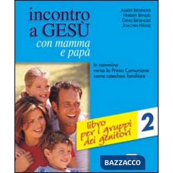 Incontro a Gesù con mamma e papà. In cammino verso la prima comunione come catechesi familiare. Vol. 2: Libro per i gruppi dei g