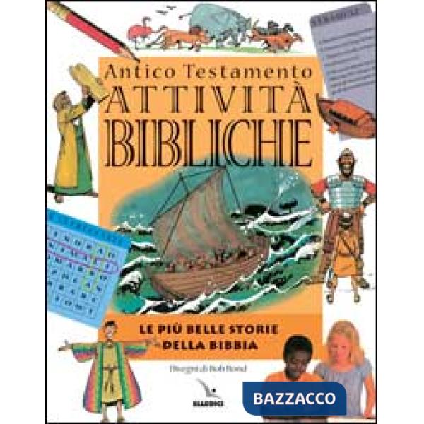 Attività bibliche. Antico Testamento. Le più belle storie della Bibbia