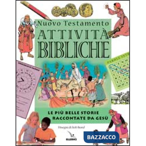 Nuovo Testamento. Le più belle storie raccontate da Gesù. Attività bibliche