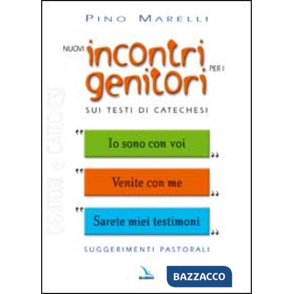 Nuovi incontri per i genitori. Sui testi di catechesi «Io sono con voi», «Venite con me», «Sarete miei testimoni»