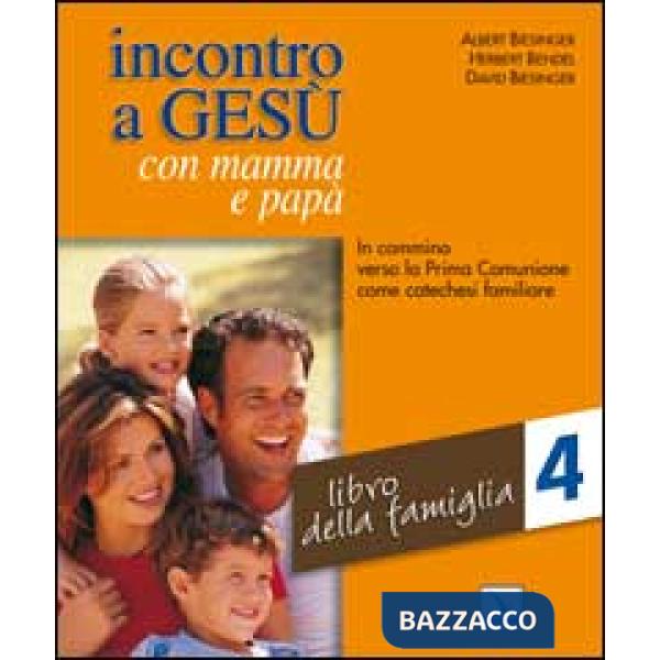 Incontro a Gesù con mamma e papà. In cammino verso la prima comunione come catechesi familiare. Vol. 4: Libro della famiglia