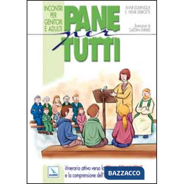 Pane per tutti. Itinerario attivo verso la prima comunione e la comprensione dell'eucaristia. Incontri per genitori e adulti
