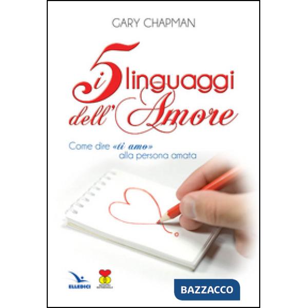 Cinque linguaggi dell'amore. Come dire «ti amo» alla persona amata (I)