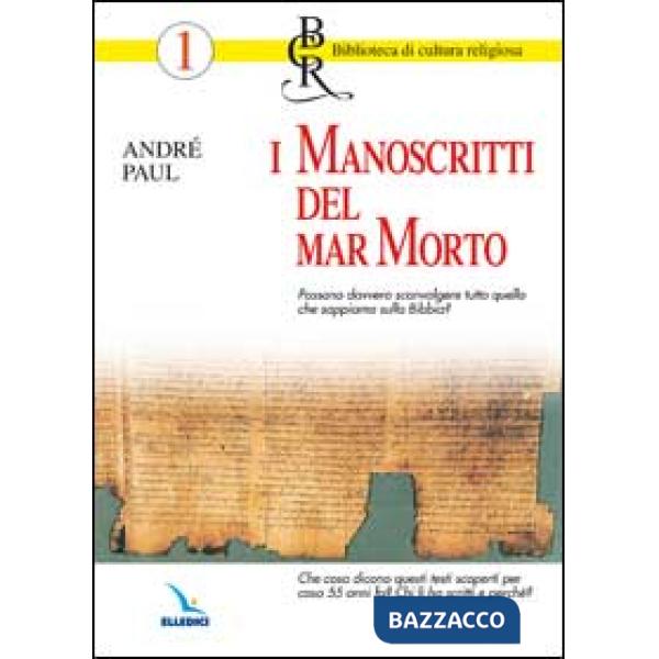 Manoscritti del Mar Morto. Possono sconvolgere quello che sappiamo sulla Bibbia? Chi li ha scritti e perché? (I)