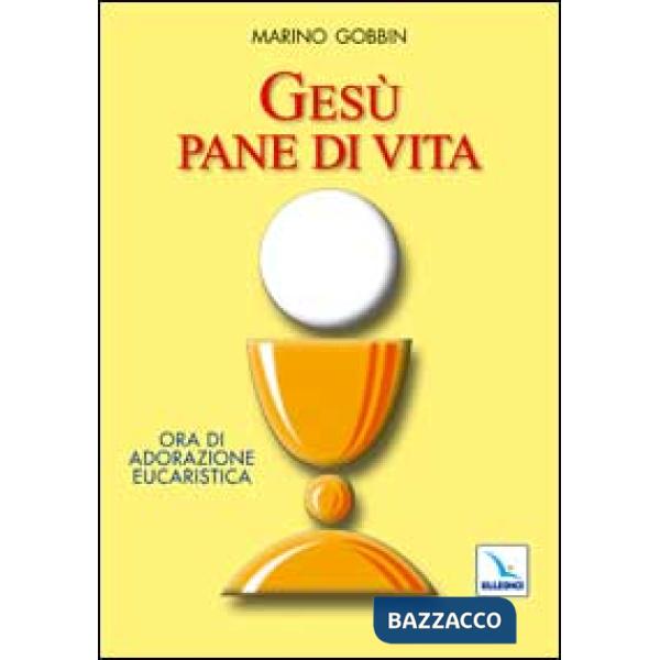 Gesù pane di vita. Ora di adorazione eucaristica